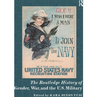 The Routledge History of Gender, War, and the U.S. Military