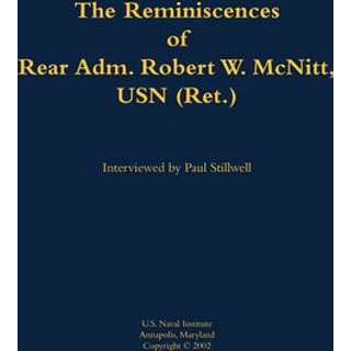 The Reminiscences of Rear Adm. Robert W. McNitt, USN (Ret.)