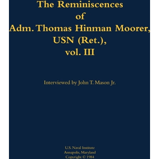 The Reminiscences of Adm. Thomas Hinman Moorer, USN (Ret.), vol. 3