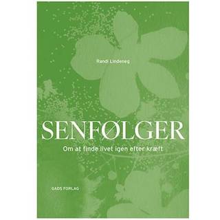 Randi Lindeneg - Senfølger - Om at finde livet igen efter kræft