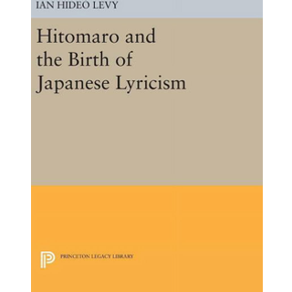 Hitomaro and the Birth of Japanese Lyricism