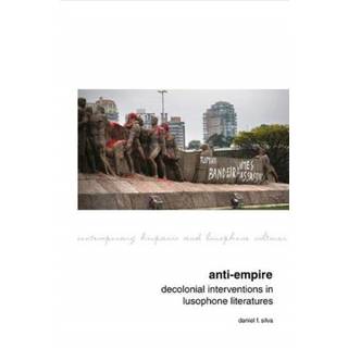 Anti-Empire: Decolonial Interventions in Lusophone Literatures