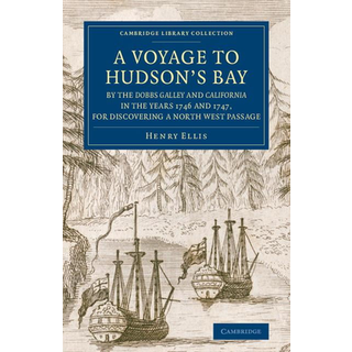 A Voyage to Hudson's-Bay by the Dobbs Galleyand Californiain the Years 1746 and 1747, for Discovering a North West Passage