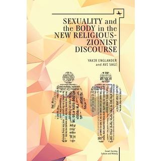 Sexuality and the Body in New Religious Zionist Discourse