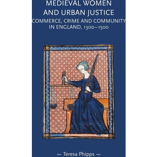 Medieval Women and Urban Justice