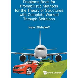 Problems Book For Probabilistic Methods For The Theory Of Structures With Complete Worked Through Solutions