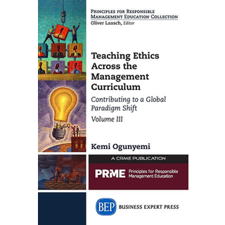 Teaching Ethics Across the Management Curriculum, Volume III