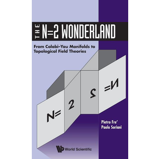 N=2 Wonderland, The: From Calabi-yau Manifolds To Topological Field Theories