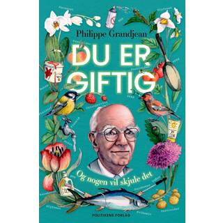 Philippe Grandjean - Du er giftig - Og nogen vil skjule det