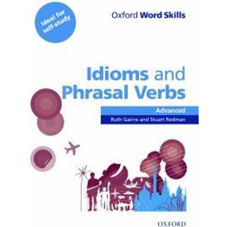 Oxford Word Skills: Advanced: Idioms & Phrasal Verbs Student Book with Key
