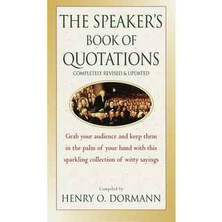 The Speaker's Book of Quotations, Completely Revised and Updated