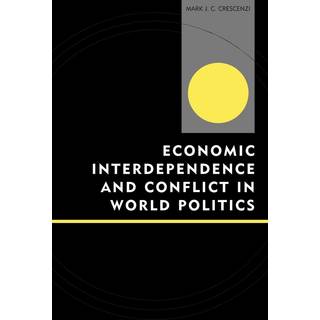 Economic Interdependence and Conflict in World Politics