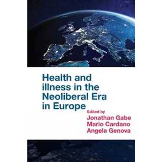 Health and Illness in the Neoliberal Era in Europe