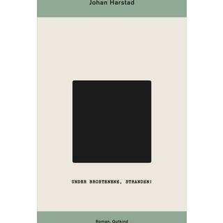 Johan Harstad - Under brostenene, stranden!