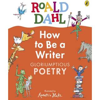 Roald Dahl How to Be a Writer: Gloriumptious Poetry