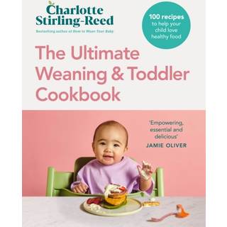 The Ultimate Weaning and Toddler Cookbook