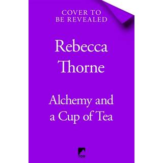Alchemy and a Cup of Tea