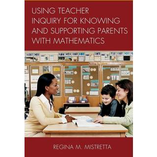 Using Teacher Inquiry for Knowing and Supporting Parents with Mathematics