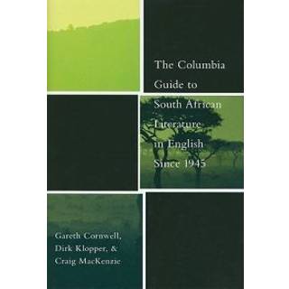 The Columbia Guide to South African Literature in English Since 1945