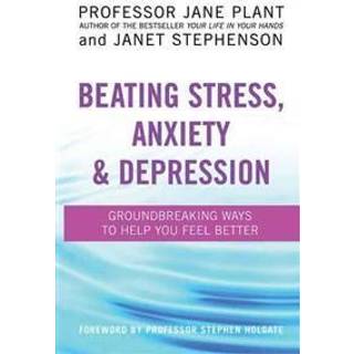 Beating Stress, Anxiety And Depression