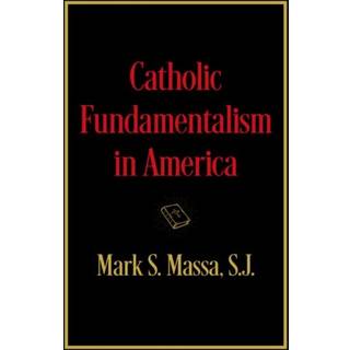 Catholic Fundamentalism in America