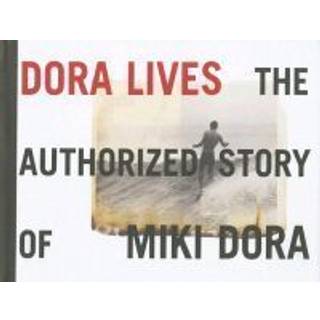 Dora Lives: The Authorized Story Of Miki Dora