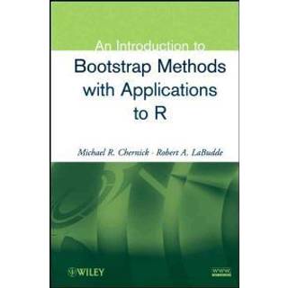 An Introduction to Bootstrap Methods with Applications to R, Edition 1 (Physical)