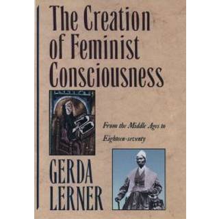 The Creation of Feminist Consciousness