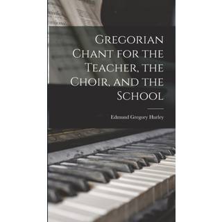 Gregorian Chant for the Teacher, the Choir, and the School