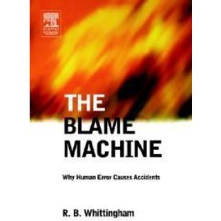 The Blame Machine: Why Human Error Causes Accidents