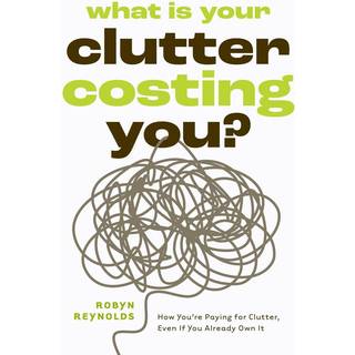 What Is Your Clutter Costing You?