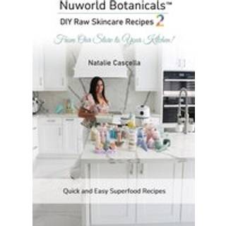 Nuworld Botanicals DIY Raw Skincare Recipes 2