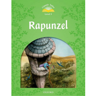 Classic Tales Second Edition: Level 3: Rapunzel