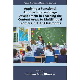 Applying a Functional Approach to Language Development in Teaching the Content Areas to Multilingual Learners in K-12 Classrooms