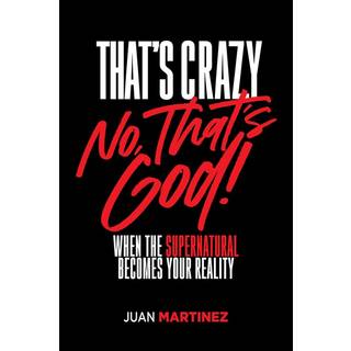 That's Crazy-No, That's God