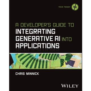 A Developer's Guide to Integrating Generative AI into Applications (4, 2026) | Chris Minnick