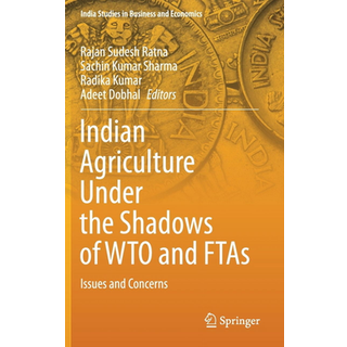 Indian Agriculture Under the Shadows of WTO and FTAs
