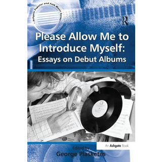 Please Allow Me to Introduce Myself: Essays on Debut Albums