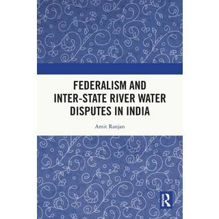 Federalism and Inter-State River Water Disputes in India
