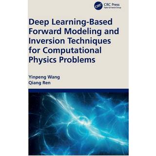 Deep Learning-Based Forward Modeling and Inversion Techniques for Computational Physics Problems