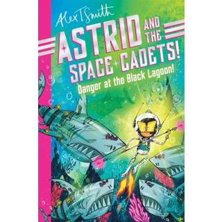 Astrid and the Space Cadets: Danger at the Black Lagoon!