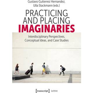 Practicing and Placing Imaginaries
