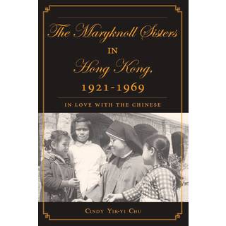 The Maryknoll Sisters in Hong Kong, 1921-1969