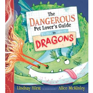 The Dangerous Pet Lover's Guide to Dragons