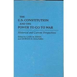 The U.S. Constitution and the Power to Go to War