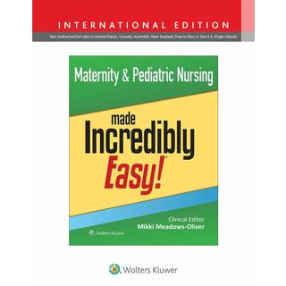 Maternity & Pediatric Nursing Made Incredibly Easy!