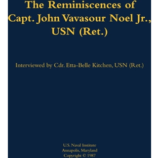 The Reminiscences of Capt. John Vavasour Noel Jr., USN (Ret.)