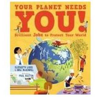 Your Planet Needs You! Brilliant Jobs to Protect Your World