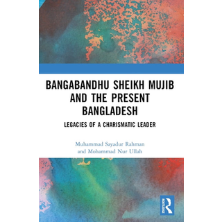 Bangabandhu Sheikh Mujib and the Present Bangladesh