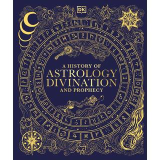 A History of Astrology, Divination and Prophecy
